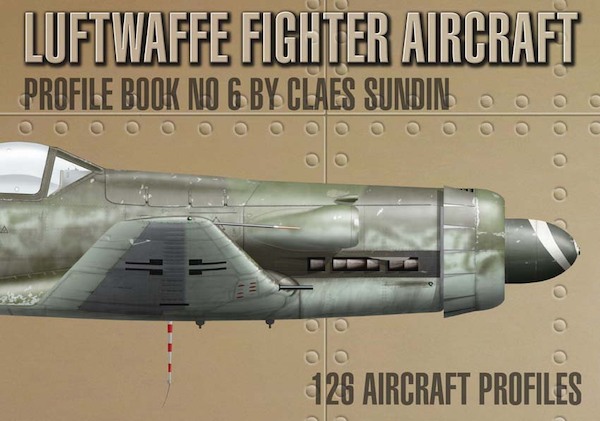 Luftwaffe Fighter Aircraft Profile Book number 6 The Golden Edition 9789198244335