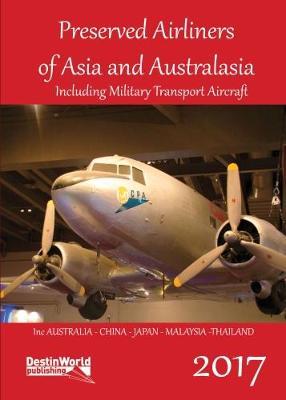 Preserved Airliners of Asia & Australasia including Military Transports  9781999717506