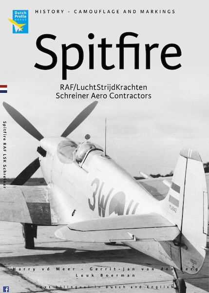 Supermarine Spitfire in dienst van de RAF, LSK en Schreiner Aerocontractors / In service with the RAF,LSK and Schreiner Aerocontractors (Updated Reedition) 9789490092542