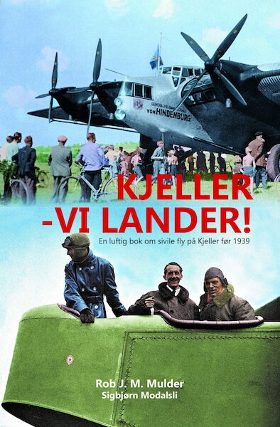 Kjeller - VI Lander!, en luftig bok om Sivilre fly par Kjeller for 1939 (SPECIAL- OFFER WAS EURO 32,95)  9788293450023