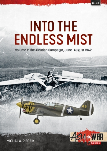 Into the endless mist. Volume 1: The Aleutian Campaign, June–August 1942 9781804513651