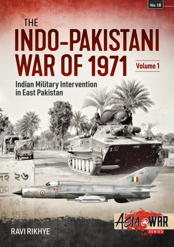 Indo-Pakistani War of 1971 Volume 1 - Indian Military Intervention in East Pakistan 9781913118631