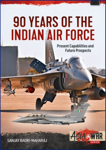 90 Years of the Indian Air Force: Present Capabilities and Future Prospects 9781915070586