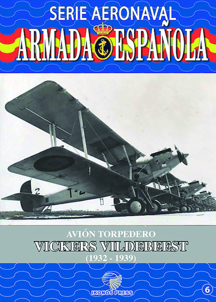 Serie Aeronaval de la Armada Española No.6: Torpedero Vickers Vildebeest (1932-1939) 9788412180305