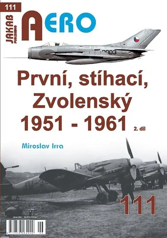 Prvni, Stihaci, Zvolensky 1951-1961, the first, the pursuit and the voter, History of the first Czechoslovan Air Regiment 1951-1961 part 2 9788076480971