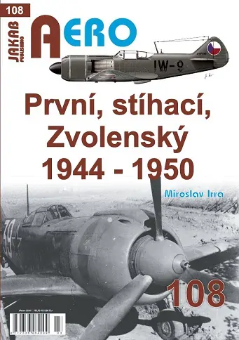 Prvni, Stihaci, Zvolensky 1944-1950, the first, the pursuit and the voter, History of the first Czechoslovakian Air Regiment 1945-1950 Part 1 9788076480926