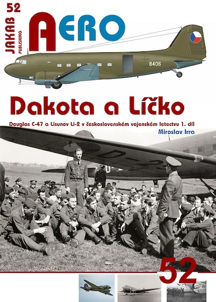 Dakota a Lícko, Douglas C47 a Lisunov Li-2 1.díl / C47 and Li2 in Czechoslovak service part 1 9788087350843