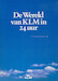 De Wereld van KLM in 24 uur 