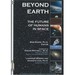 Beyond earth ( the future of humans in space)