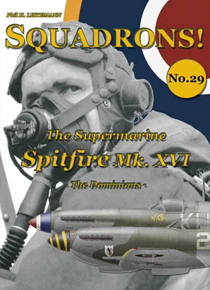 Squadrons! No.29: The Supermarine Spitfire Mk. XVI – The Dominions 9791096490325