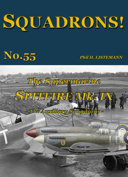 Squadrons! No.55: The Supermarine Spitfire Mk IX – The Auxiliary squadrons 9791096490943