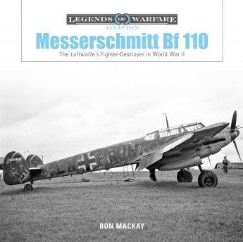 Messerschmitt Bf 110: The Luftwaffe's Fighter-Destroyer in World War II 9780764356728