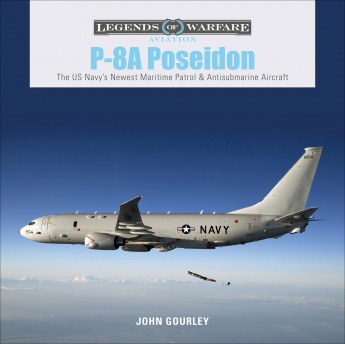 P-8A Poseidon: The US Navy\'s Newest Maritime Patrol & Antisubmarine Aircraft 9780764359224