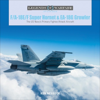 F/A-18E/F Super Hornet and EA-18G Growler: The US Navy's Primary Fighter/Attack Aircraft 9780764359231