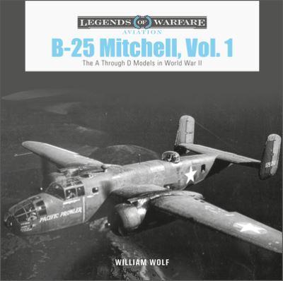 B-25 Mitchell, Vol. 1 The A Through D Models in World War II 9780764363412