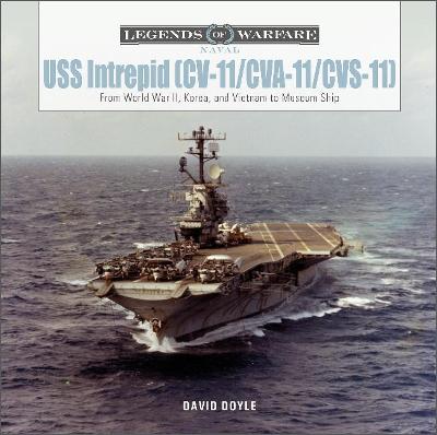 USS Intrepid (CV-11/CVA-11/CVS-11): From World War II, Korea, and Vietnam to Museum Ship 9780764363573