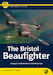 The Bristol Beaufighter– A Complete Guide to Bristol's Hard-hitting Twin (Expected April 2026) 9781912932467