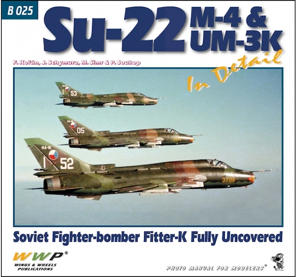 Sukhoi Su22M-4 / UM-3K in Detail, Soviet Fighter-bomber Fitter-K Fully Uncovered (LAST STOCKS) 9788087509869
