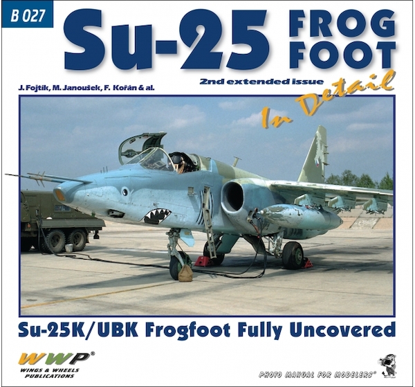 Su-25 Frogfoot in detail, Su25K/UBK Frogfoot fully uncovered, 2nd extended issue 9788087509937