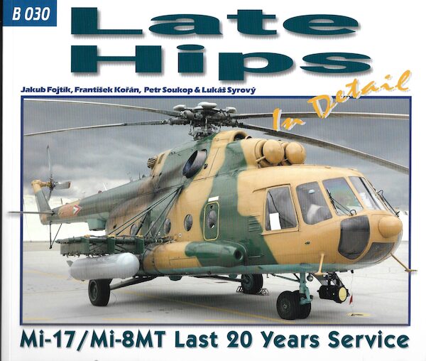 Late Hips in Detail Mi-17 Mi-8MT Last 20 Years Service 9788087509975