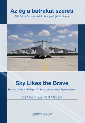 Sky likes the Brave, history of the HDF Pápa Air Base and its predecessors  9789633275399